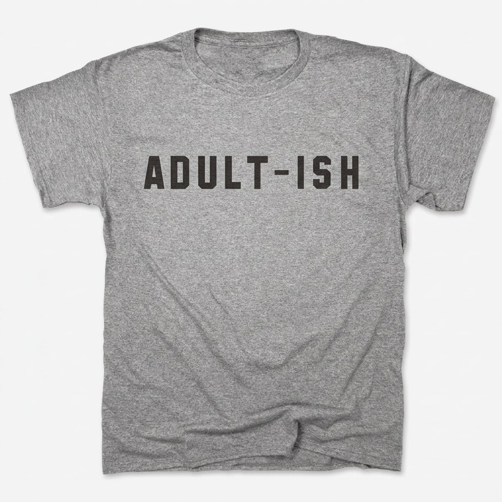 Adult-ish Sarcastic Grown Up Word Pun
