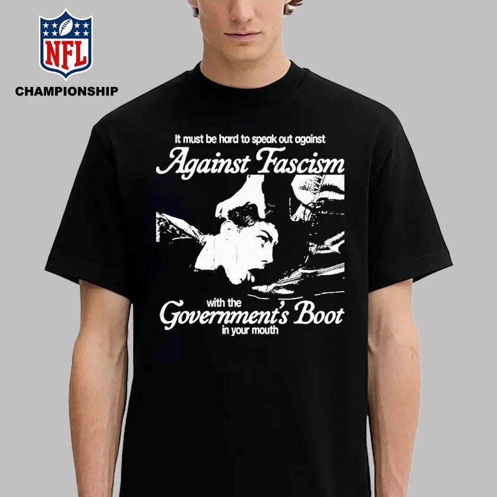 Against Facism With The Goverments Boot In Your Mouth Shirt