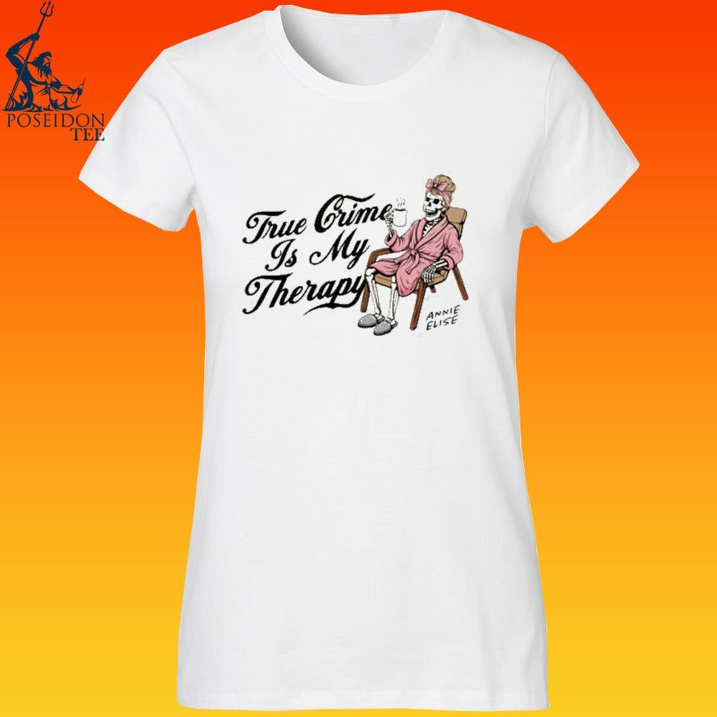 Annie Elise True Crime Is My Therapy T-shirt