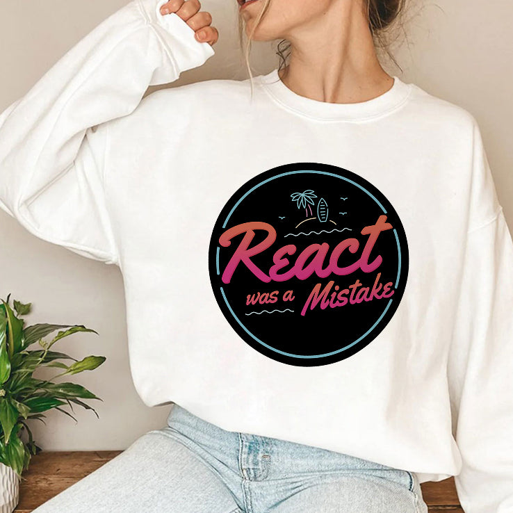 React Was A Mistake Shirt