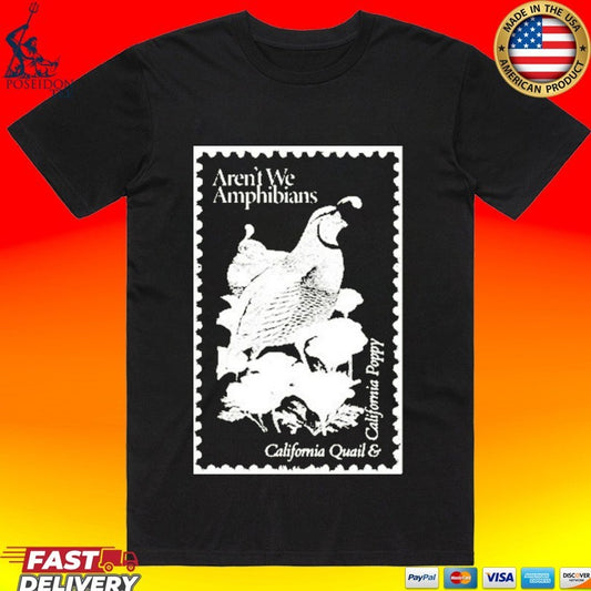 Aren’t We Amphibians California Quail And California Poppy Stamp T-shirt