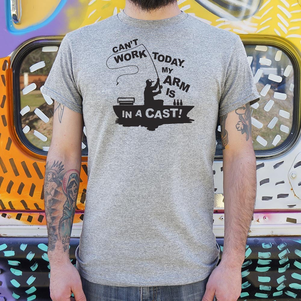 Can' Work Arm In A Cast Fisherman Joke
