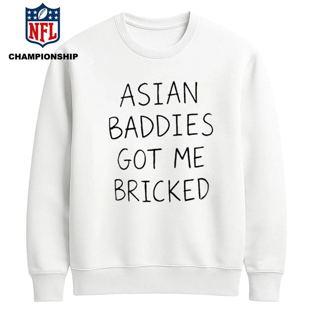 Asian Baddies Got Me Bricked Shirt