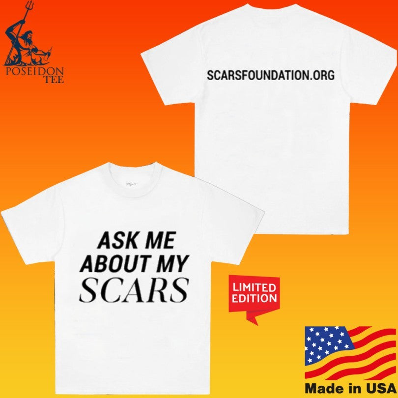 Ask Me About My Scars Scarsfoundation Org T-shirt