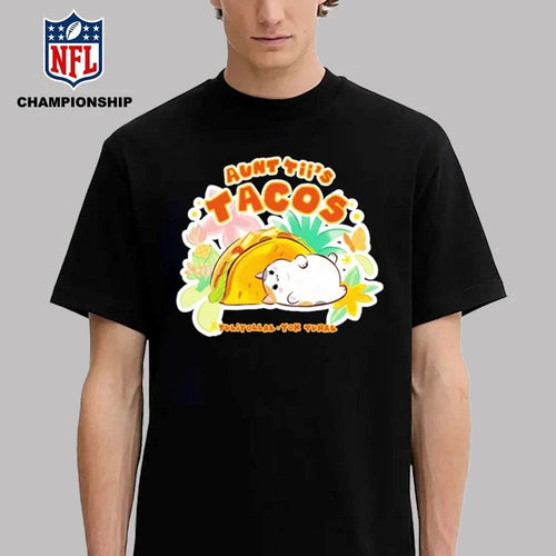 Aunt Tiis Tacos Special Fan Festival Shirt