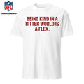 Being Kind In A Bitter World Is A Flex Shirt