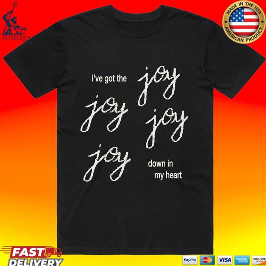 Bethel Music Joy Joy Joy Joy I’ve Got The Down In My Heart T-shirt