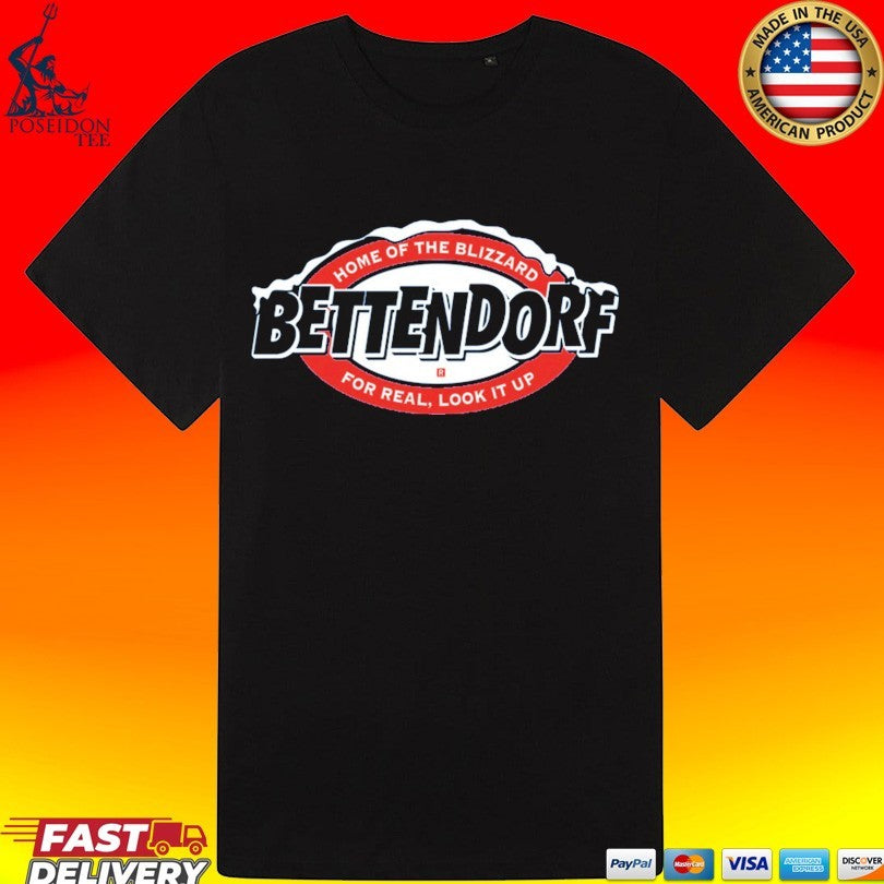 Bettendorf Blizzard Home Of The Blizzard For Real, Look It Up T-shirt