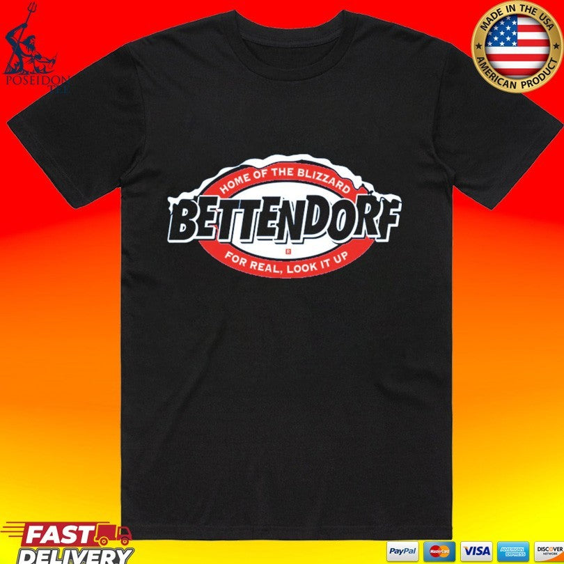Bettendorf Blizzard Home Of The Blizzard For Real, Look It Up T-shirt