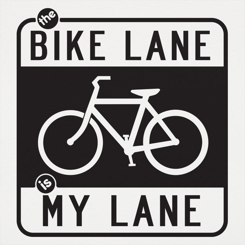 The Bike Lane is My Lane Bicycle Road Sign Design