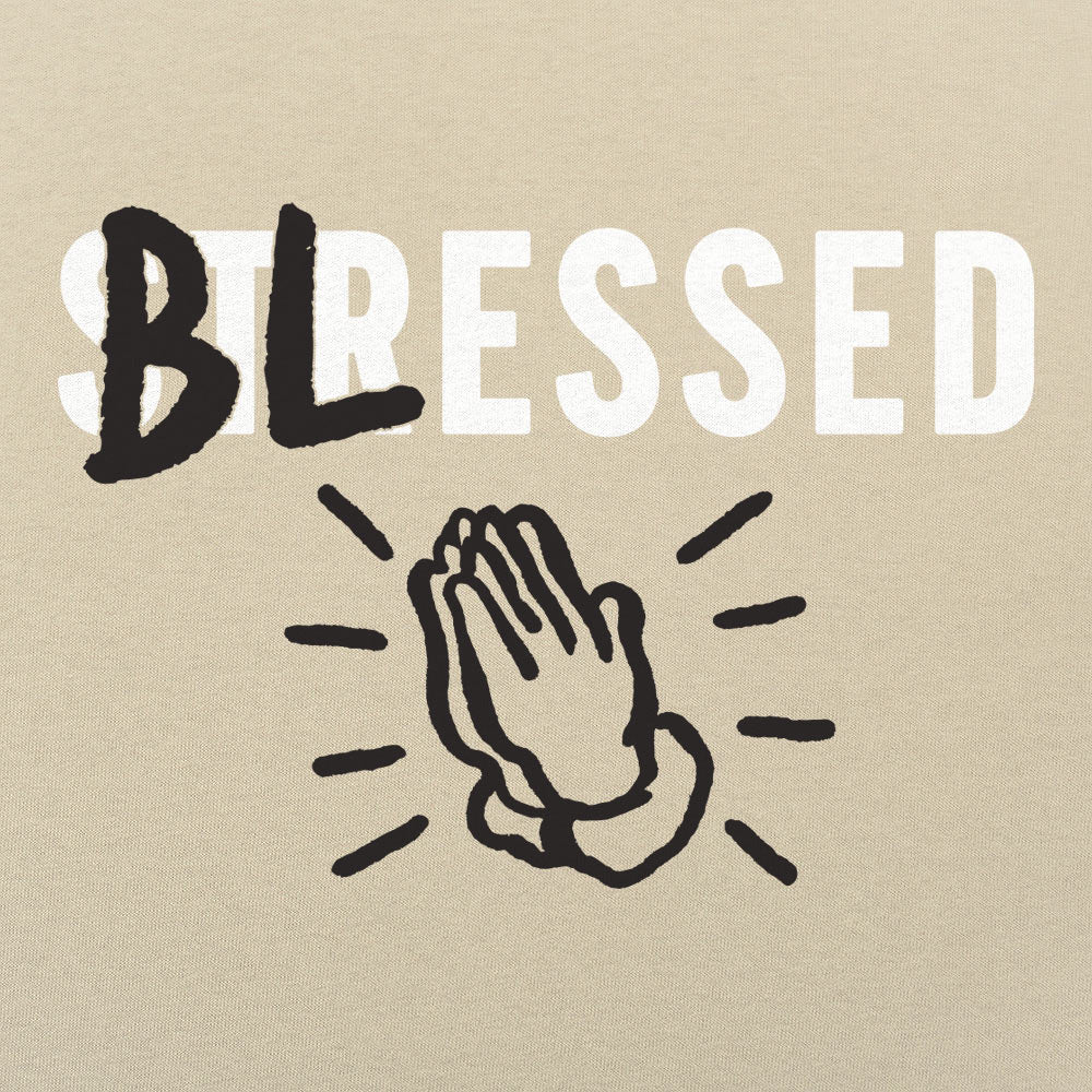 Blessed Not Stressed with Praying Hands