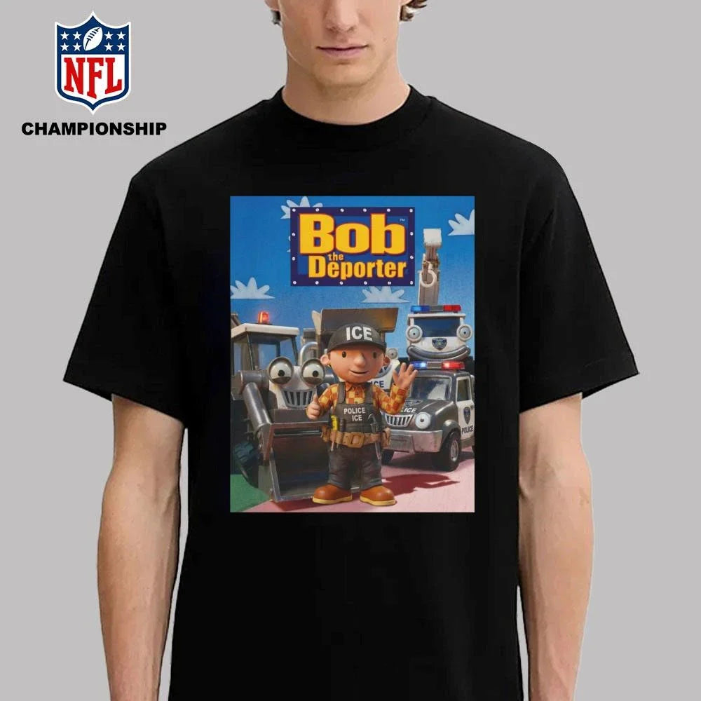 Bob The Deporter Poster Shirt