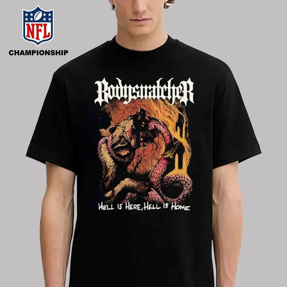 Bodysnatcher Hell Is Here, Hell Is Home Shirt