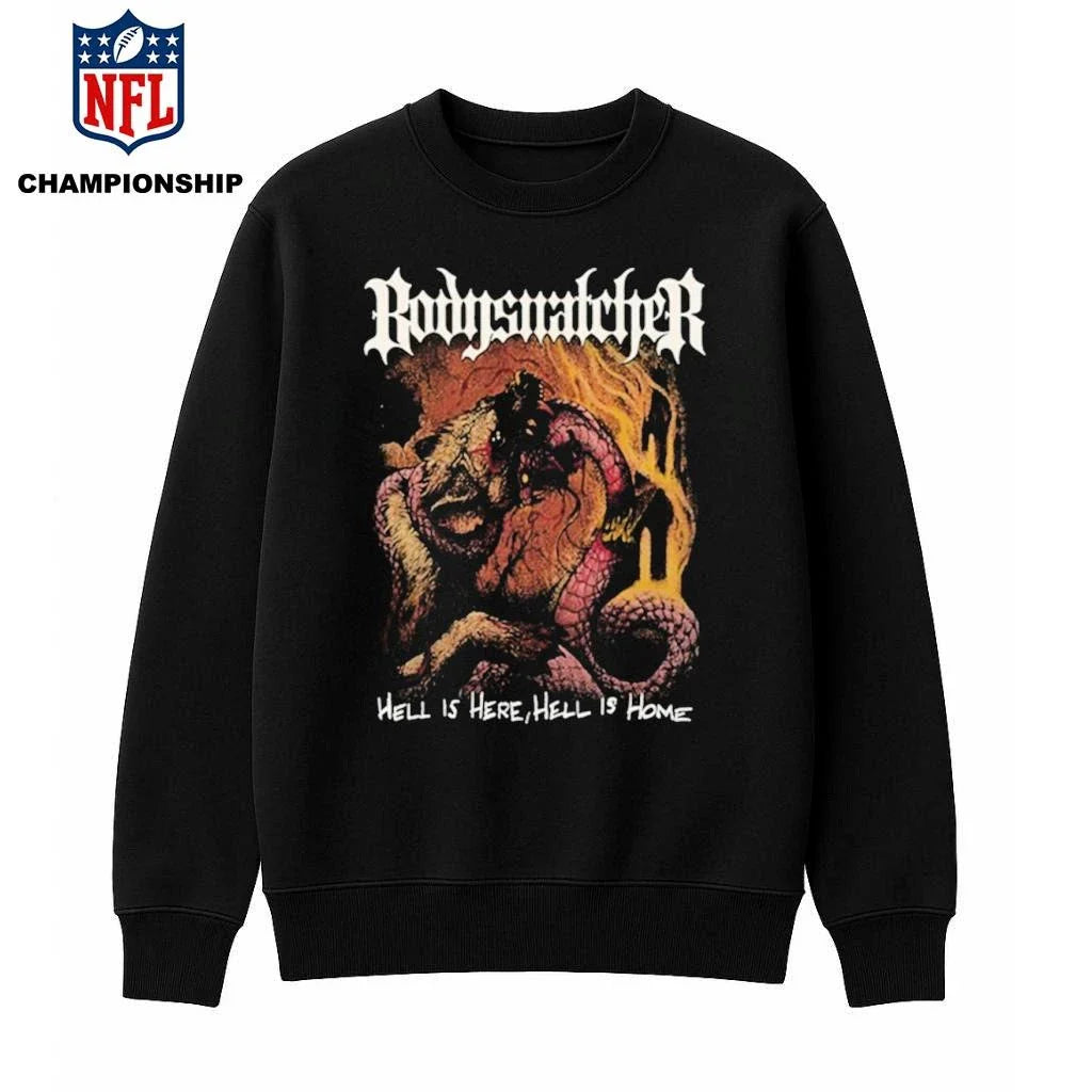 Bodysnatcher Hell Is Here, Hell Is Home Shirt