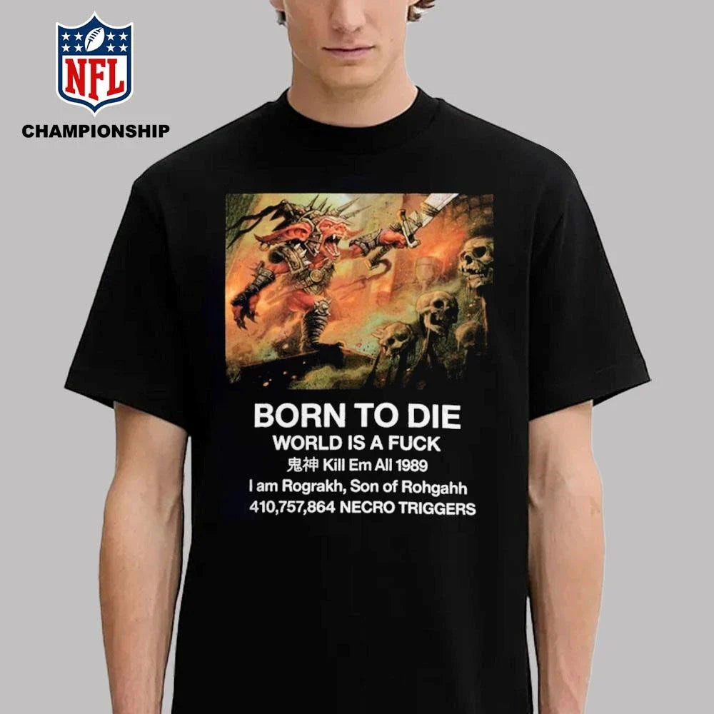 Born To Die I Am Rograkh Son Of Rohgahh Shirt