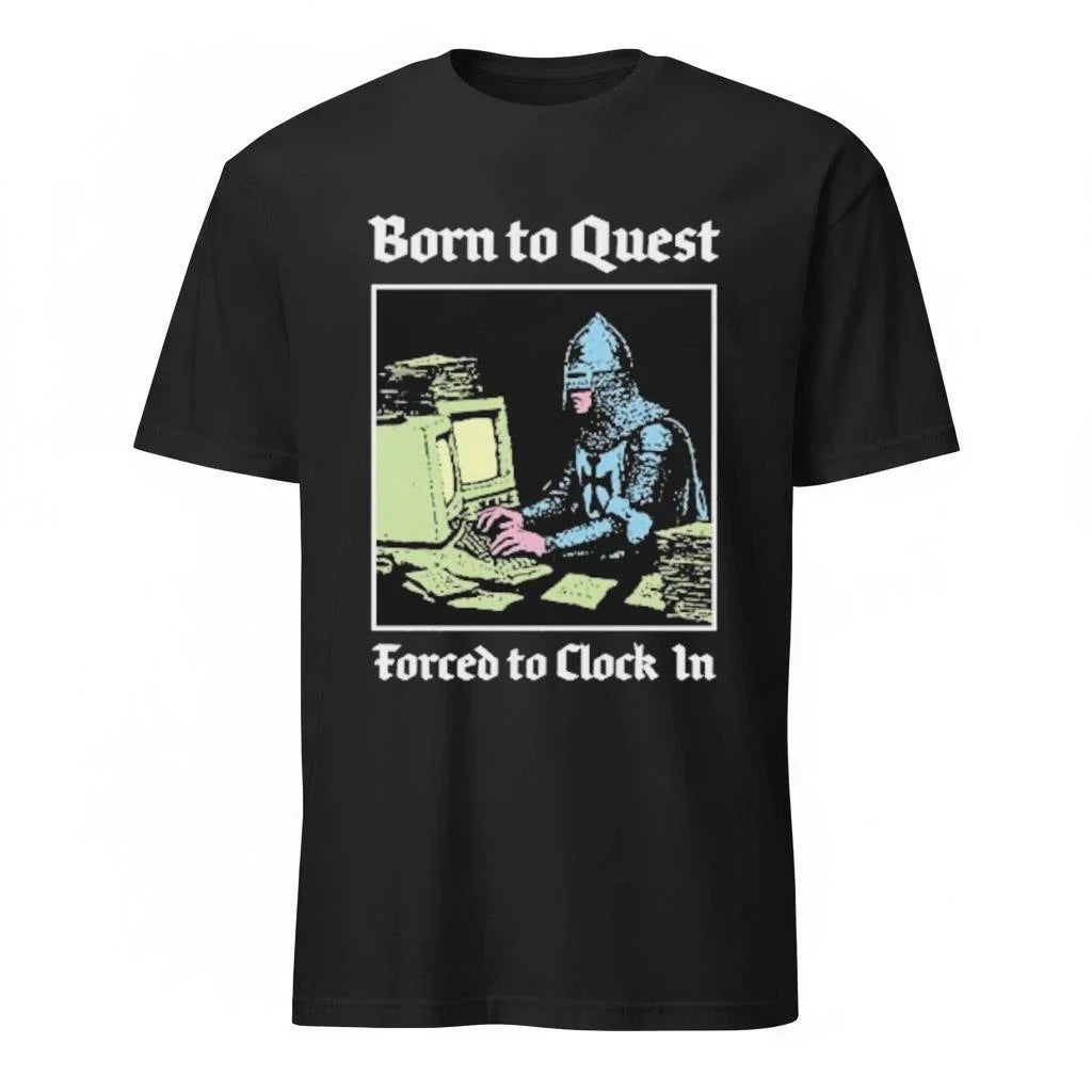Born To Quest Forced To Clock In Shirt