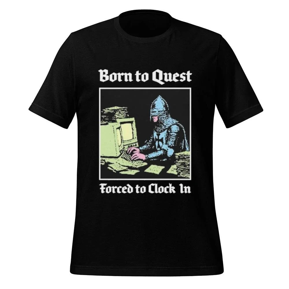 Born To Quest Forced To Clock In Shirt