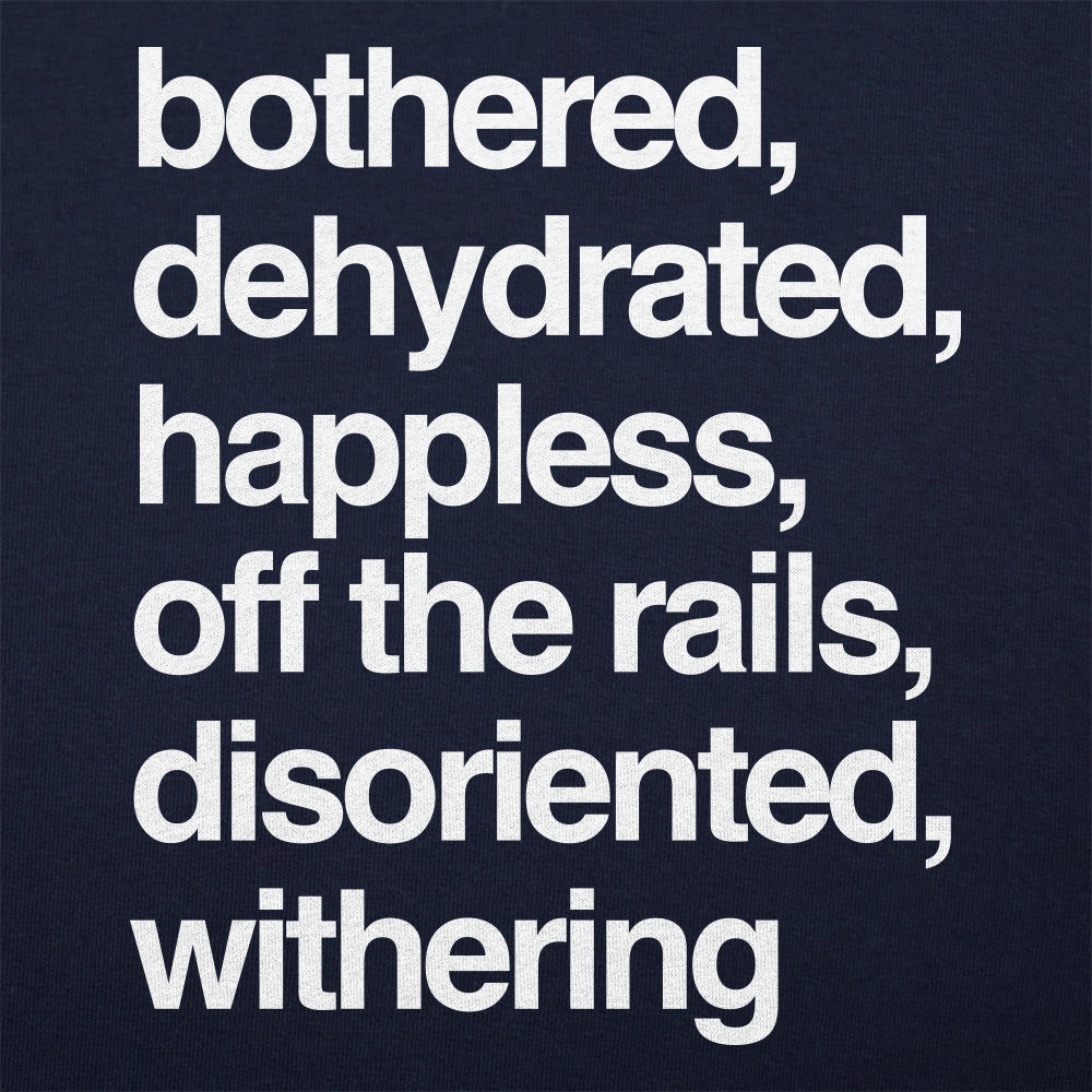 Bothered, Dehydrated and Off the Rails Mood List