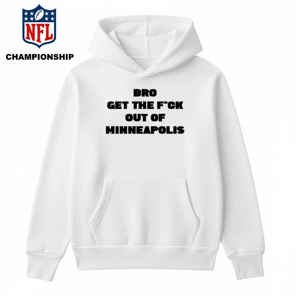 Bro get the Fuck out of Minneapolis Shirt