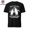 Bro It’s So Cold Let’s Do Gay Stuff To Stay WarmShirt