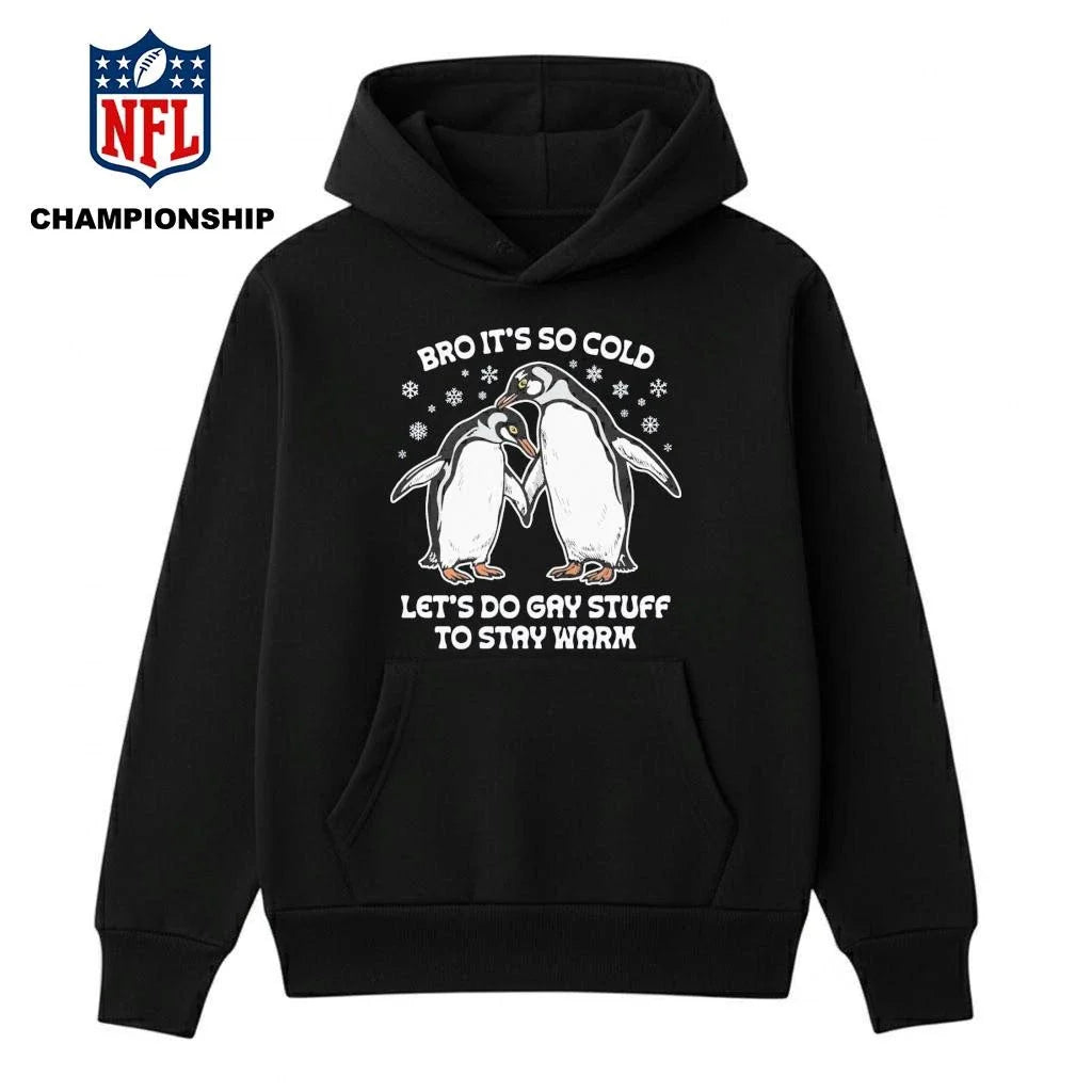Bro It’s So Cold Let’s Do Gay Stuff To Stay WarmShirt
