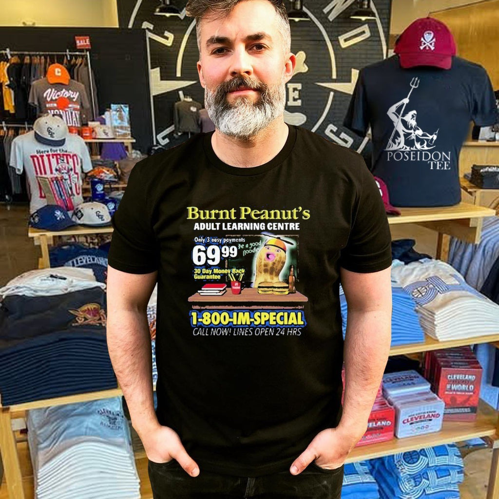 Burnt Peanut Adult Learning Centre 1-800-im-special Call Now! Lines Open 24 Hrs Im Special T-shirt