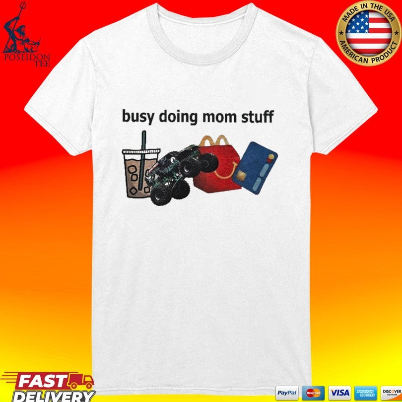Busy Doing Mom Stuff T-shirt