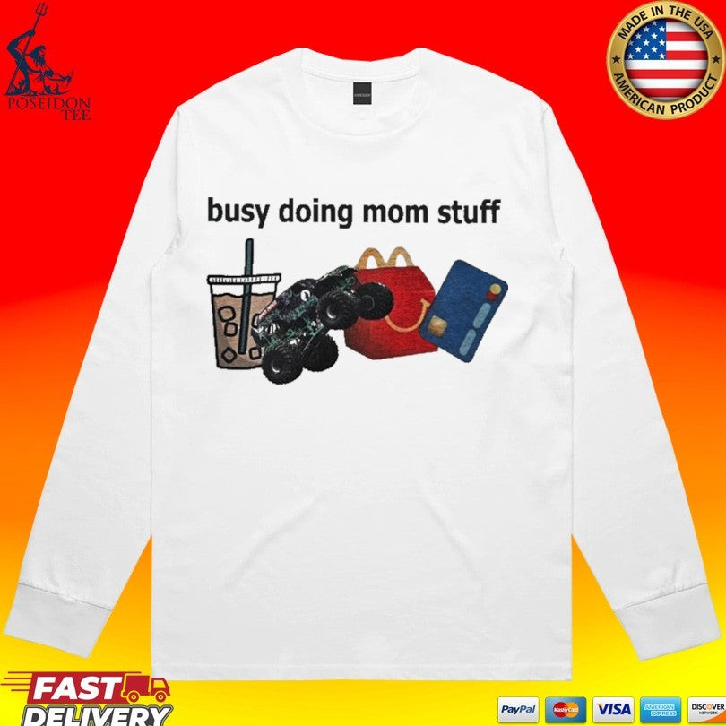 Busy Doing Mom Stuff T-shirt