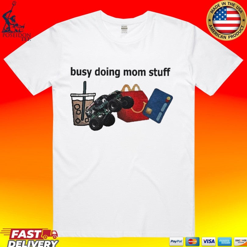 Busy Doing Mom Stuff T-shirt