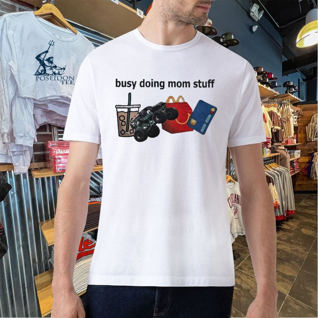 Busy Doing Mom Stuff T-shirt