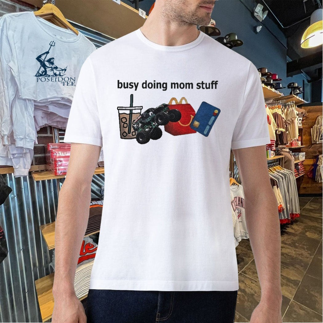 Busy Doing Mom Stuff T-shirt