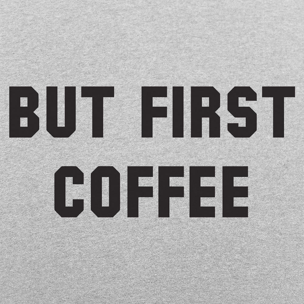 But First Coffee Funny Caffeine Quote