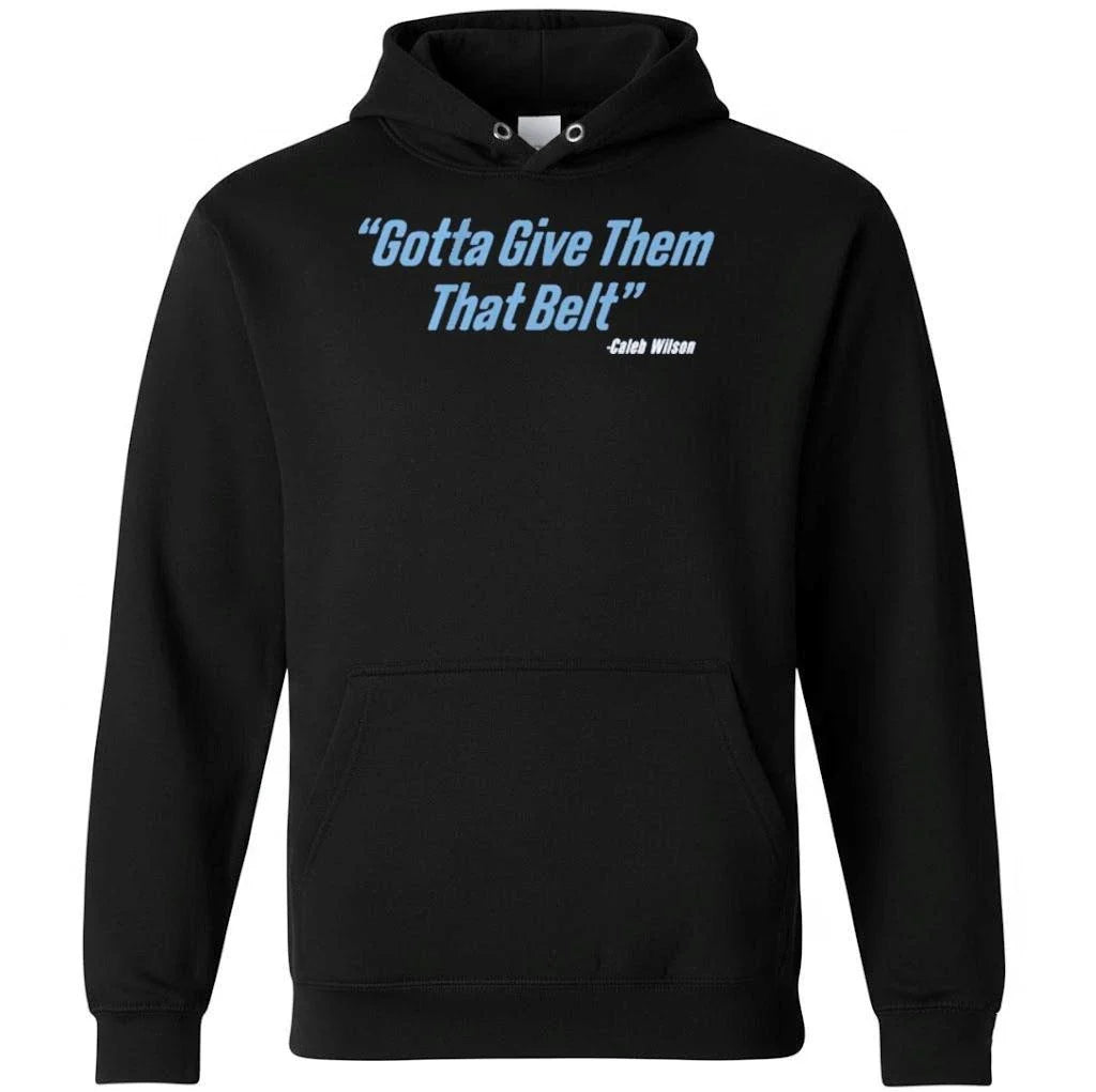Caleb wilson give them that belt Shirt
