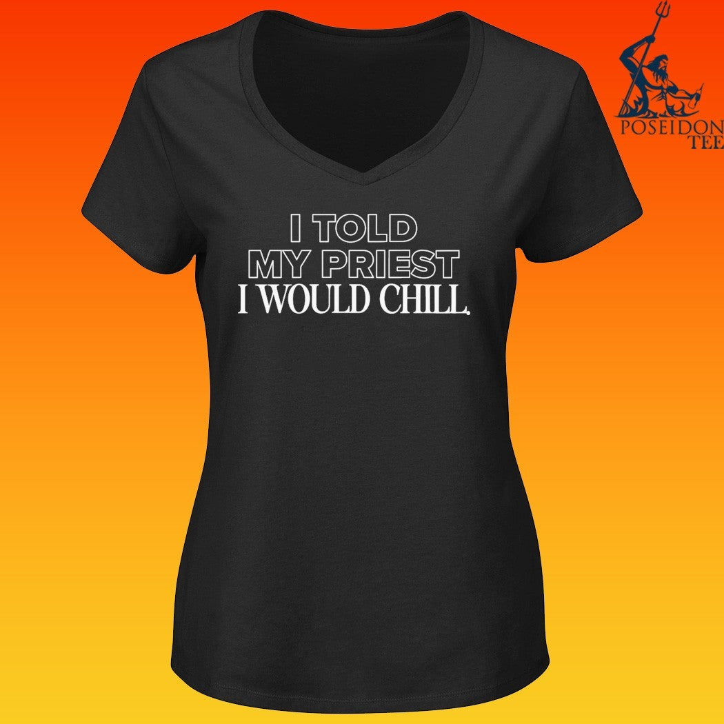 Candace Owens I Told My Priest I Would Chill T-shirt