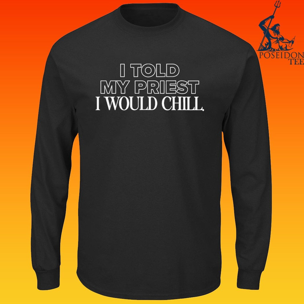 Candace Owens I Told My Priest I Would Chill T-shirt