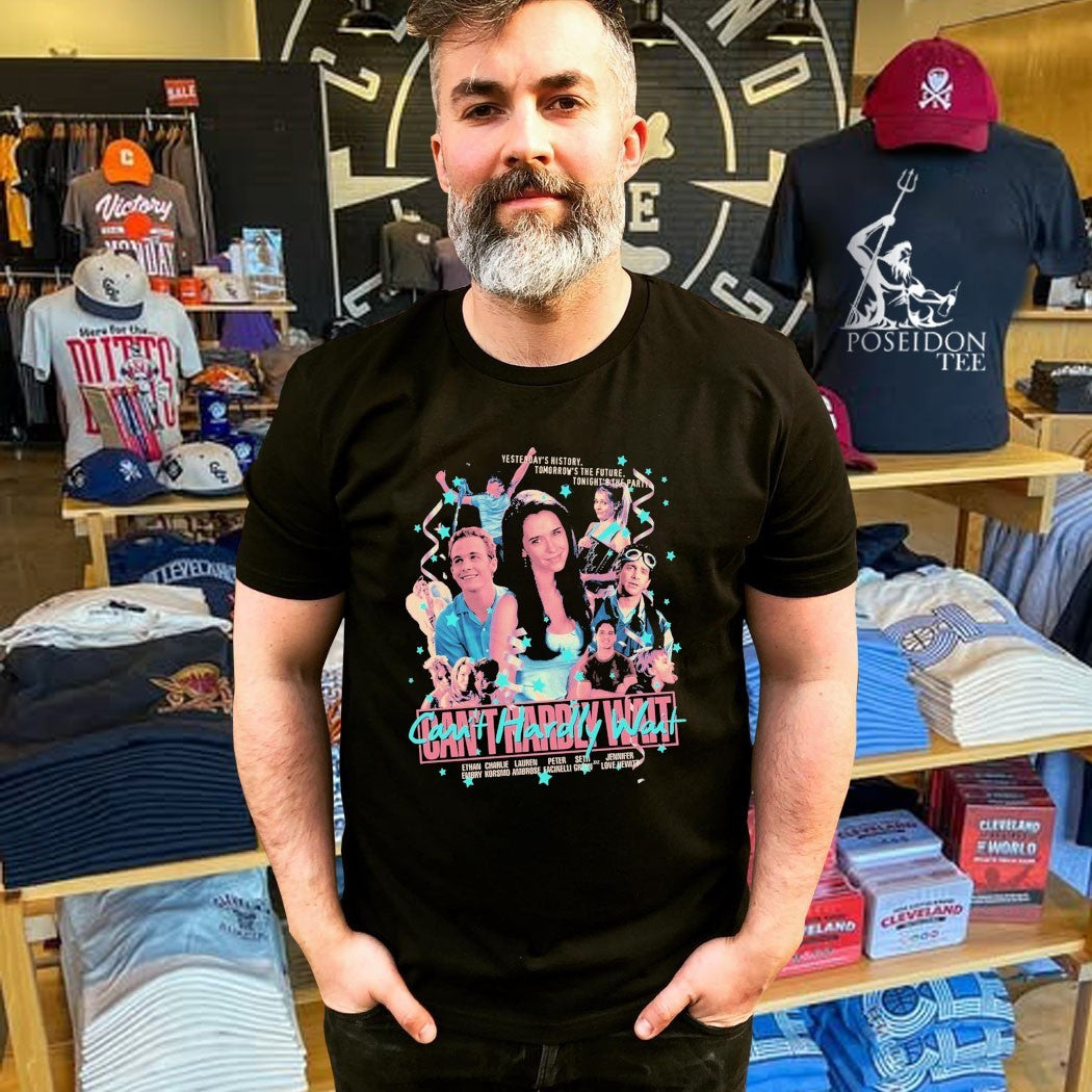 Can’t Hardly Wait Yesterday’s History Tomorrow’s The Future Tonight’s The Party T-shirt