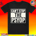 Can’t Stop The Psyop T-shirt