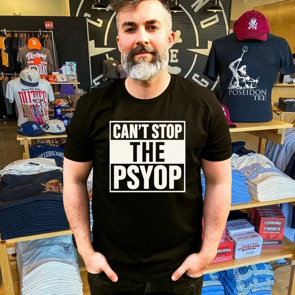 Can’t Stop The Psyop T-shirt