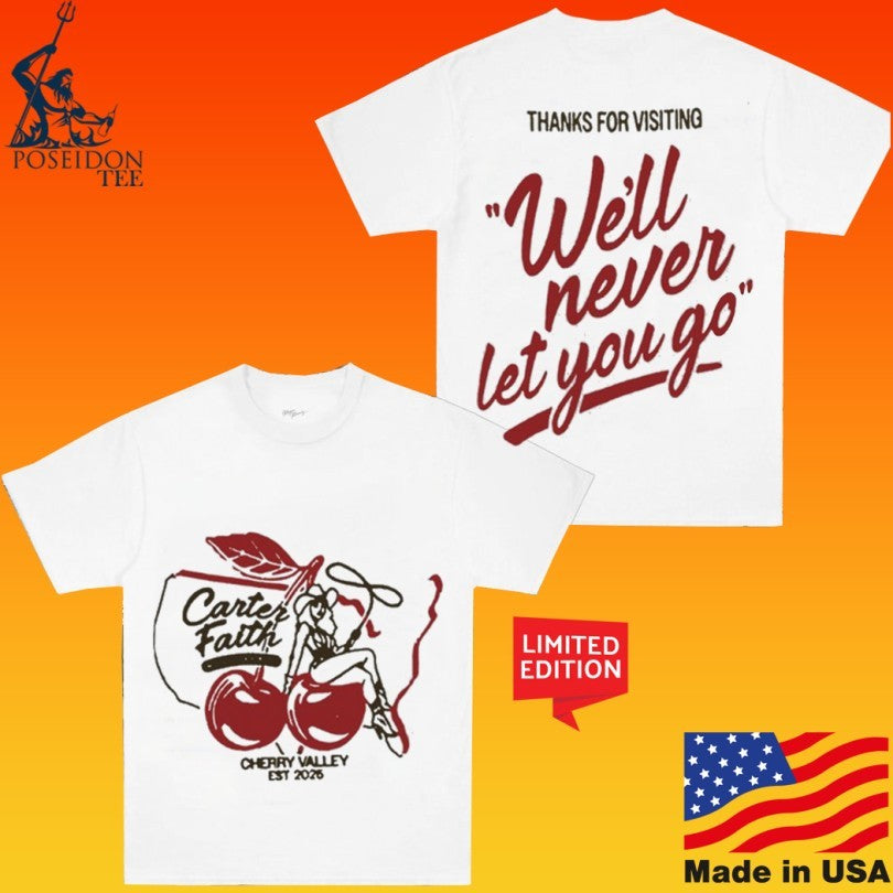 Carter Faith Cherry Valley Est 2026 Thanks For Visiting Well Never Let You Go T-shirt