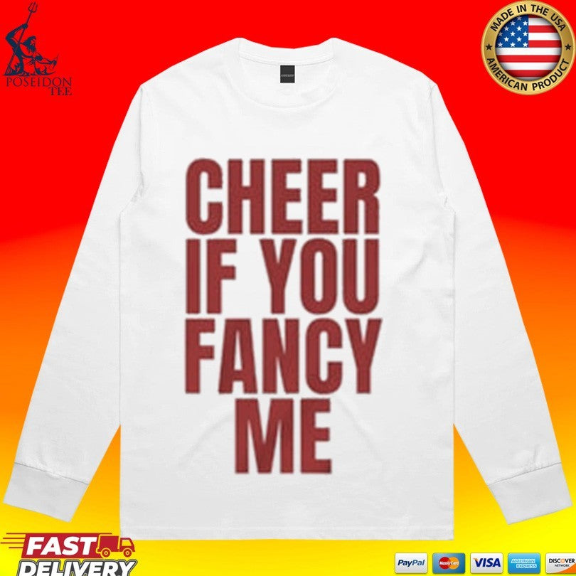 Cheer If You Fancy Me T-shirt