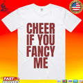 Cheer If You Fancy Me T-shirt
