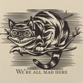 Cheshire Cat Madness - We're All Mad Here