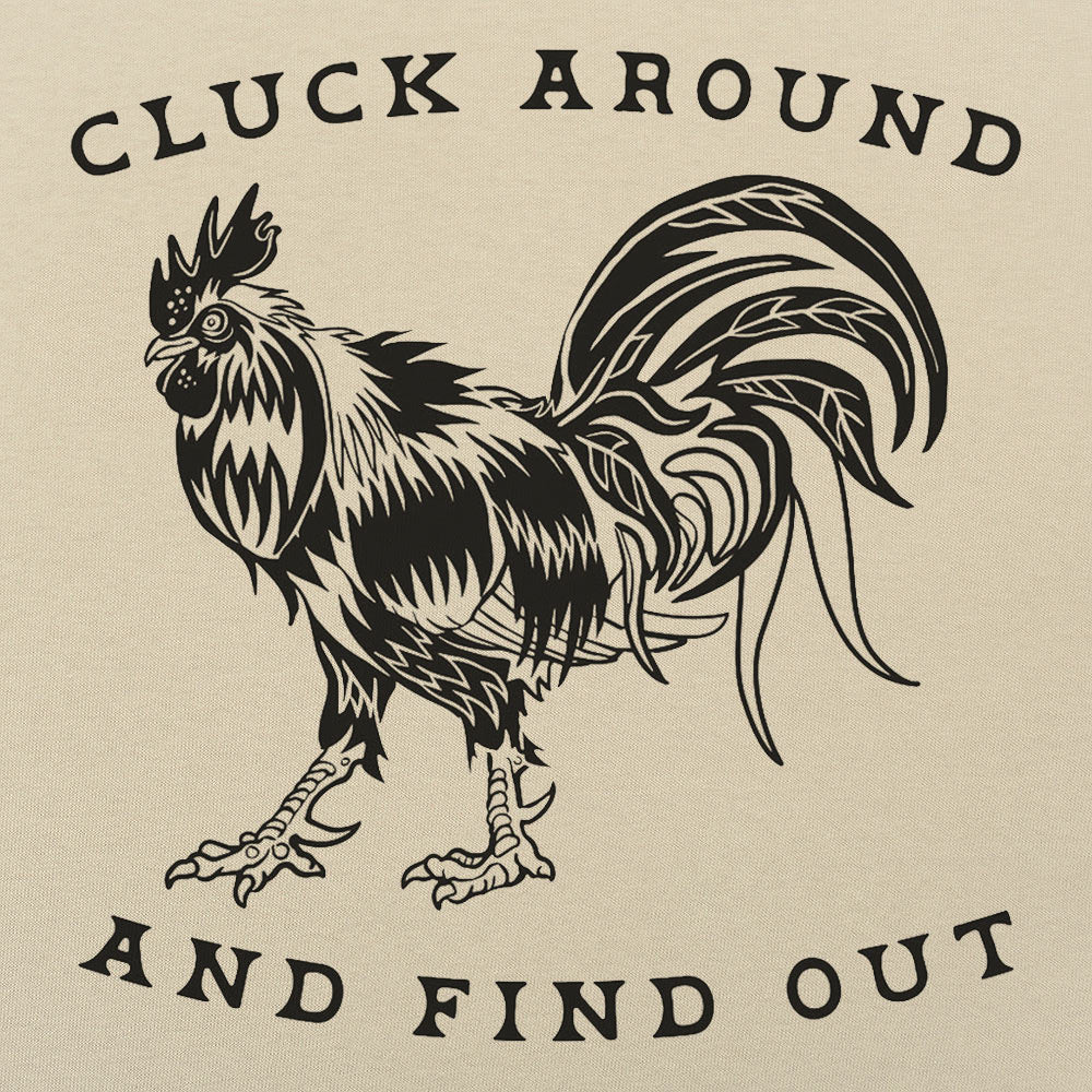 Cluck Around and Find Out Rooster