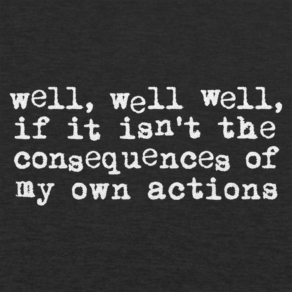 Consequences of My Own Actions Meme Quote