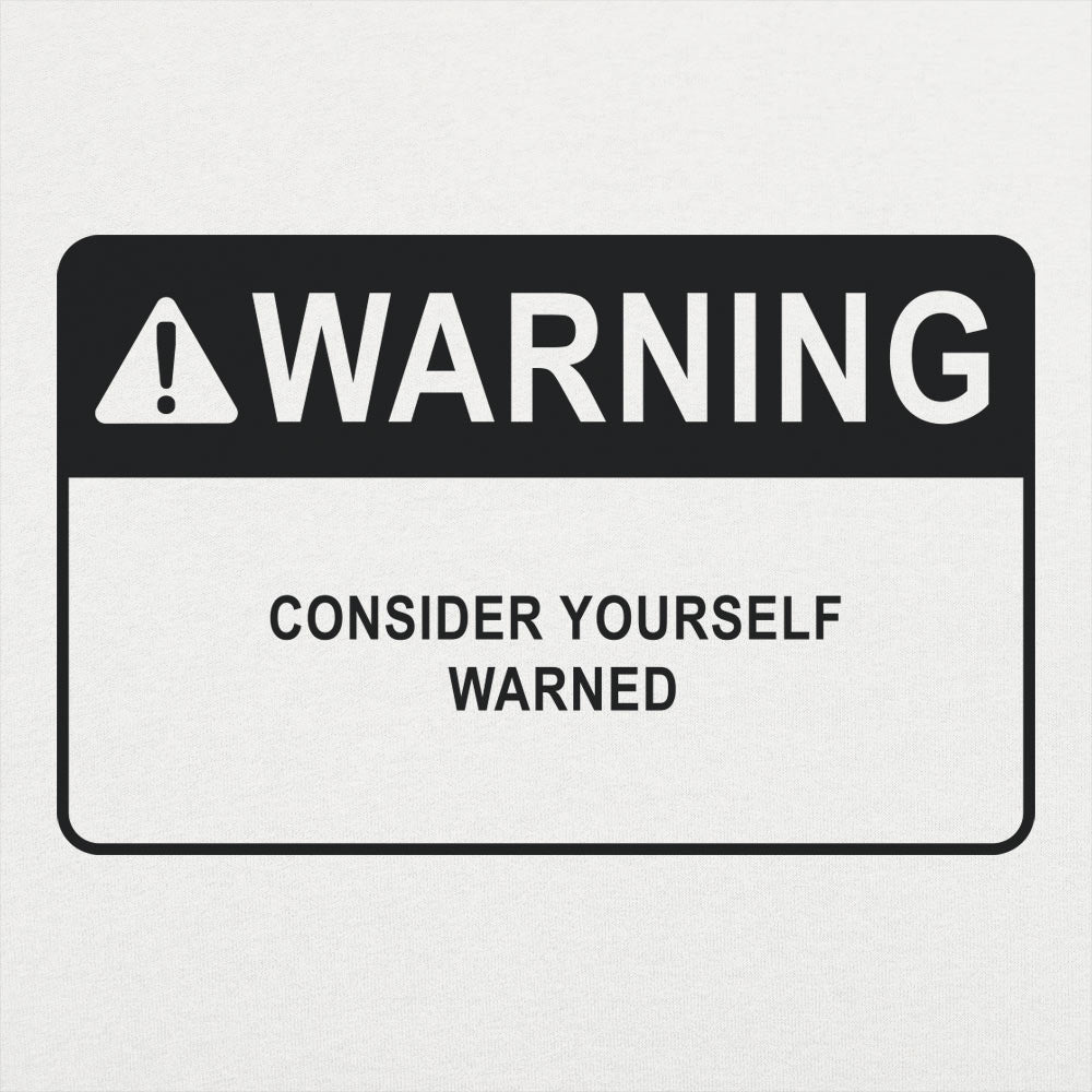 Consider Yourself Warned Warning Label