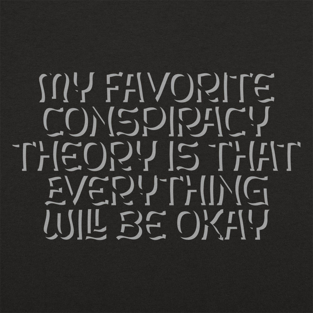 My Favorite Conspiracy Theory Everything Will Be Okay