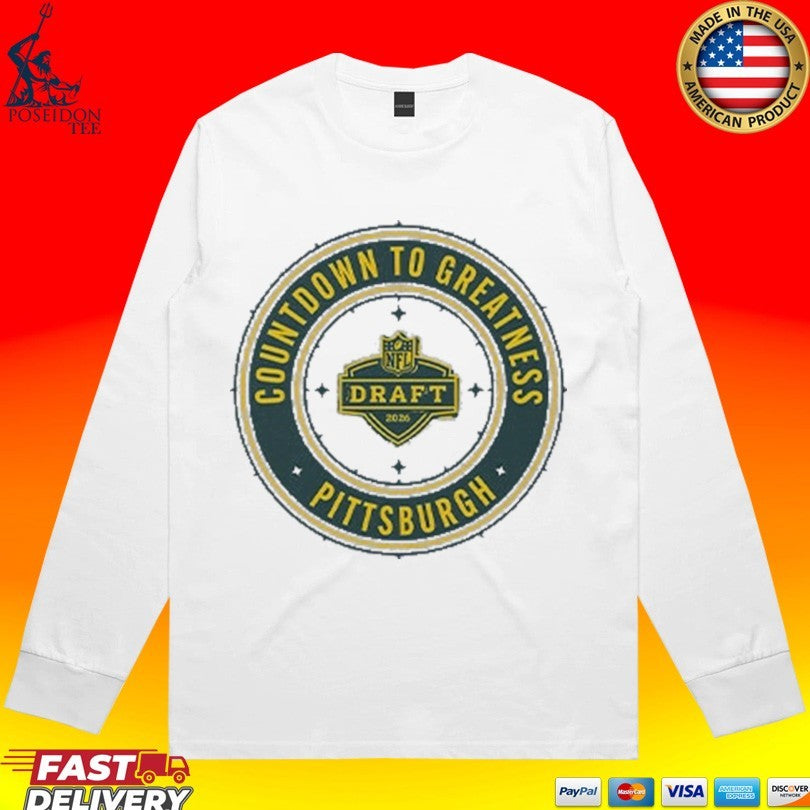 Countdown To Greatness Pittsburgh Nfl Draft 2026 T-shirt