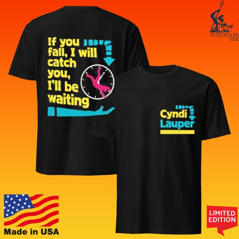 Cyndi Lauper If You Fall I Will Catch You I’ll Be Waiting T-shirt