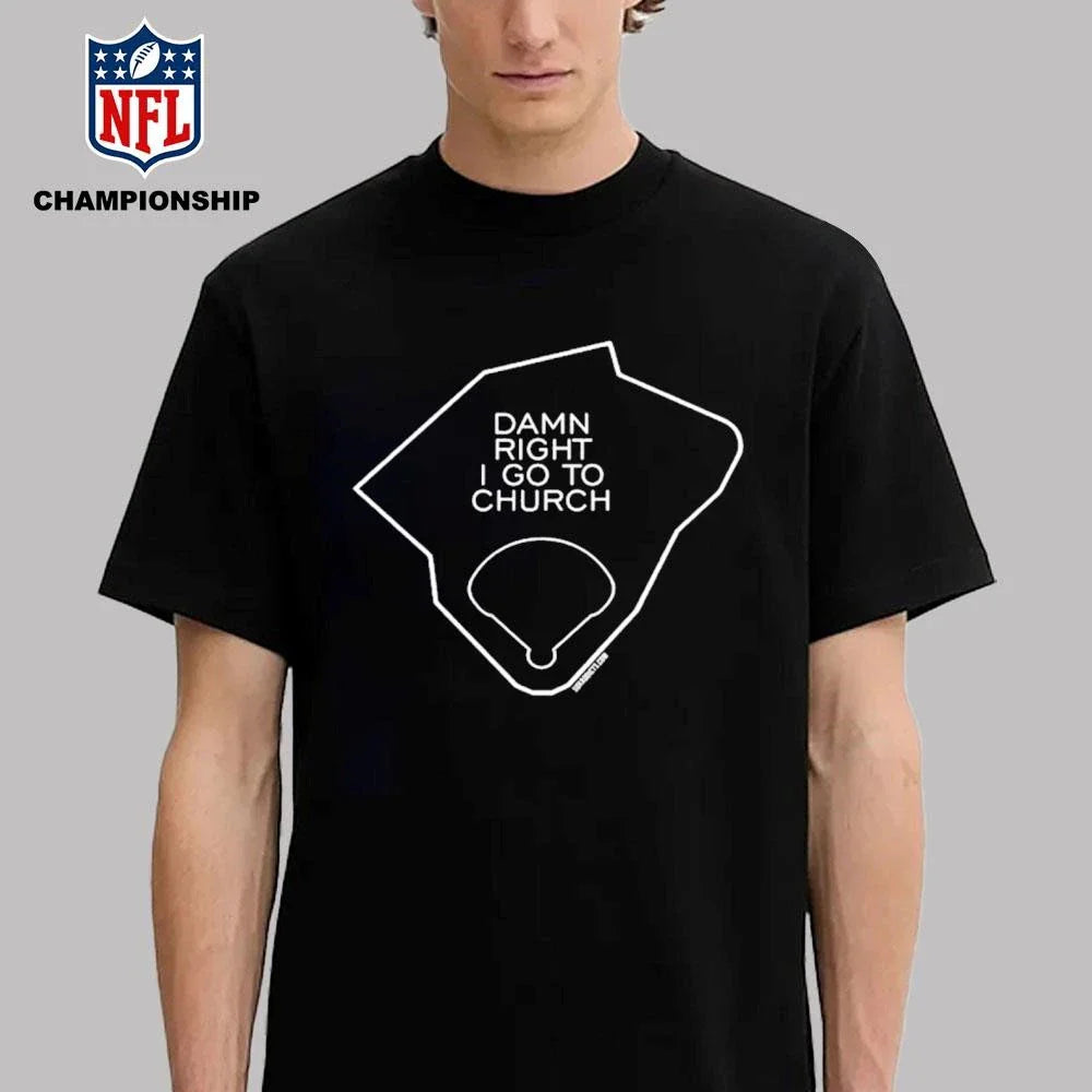 Damn Right I Go To Church Shirt