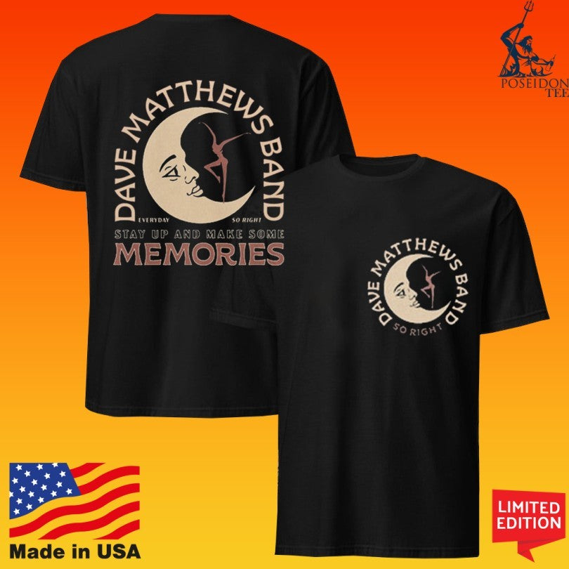 Dave Matthews Band So Right Stay Up And Make Some Memories T-shirt